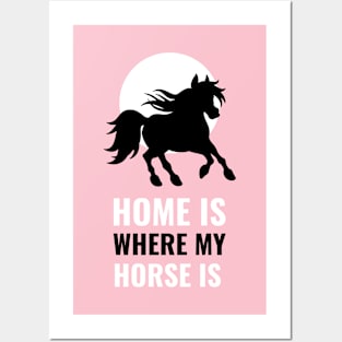 Home Is Where My Horse Is Posters and Art